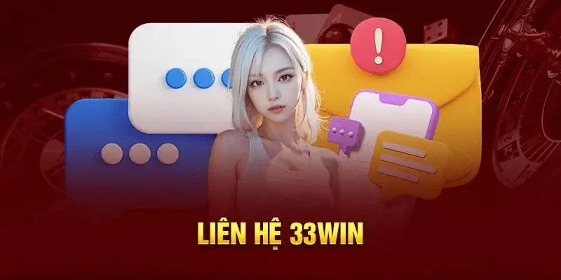 Liên hệ 33win mọi lúc mọi nơi để được trợ giúp